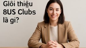 Giới thiệu Chi tiết về 8US Clubs – Cộng đồng Thành viên Hàng đầu